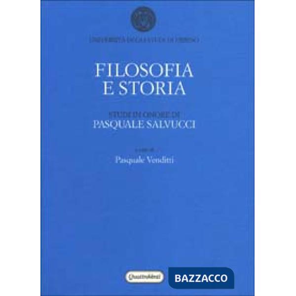 Filosofia e storia. Studi in onore di Pasquale Salvucci