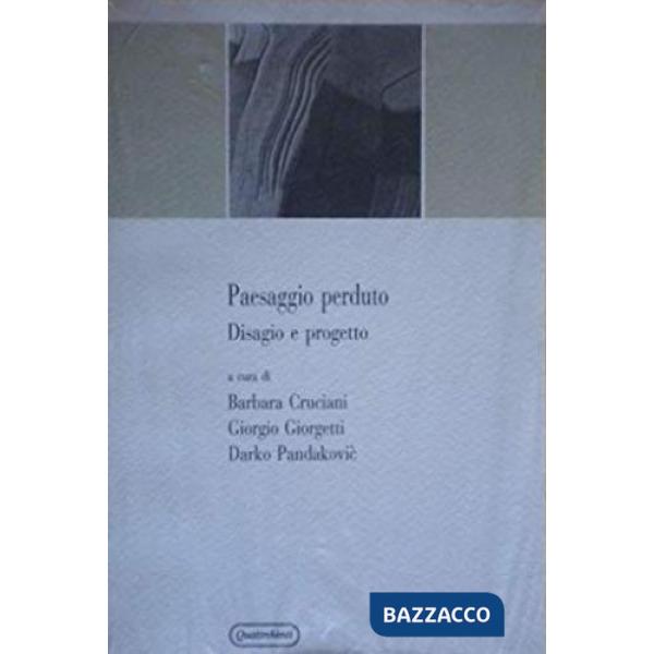 Paesaggio perduto. Disagio e progetto