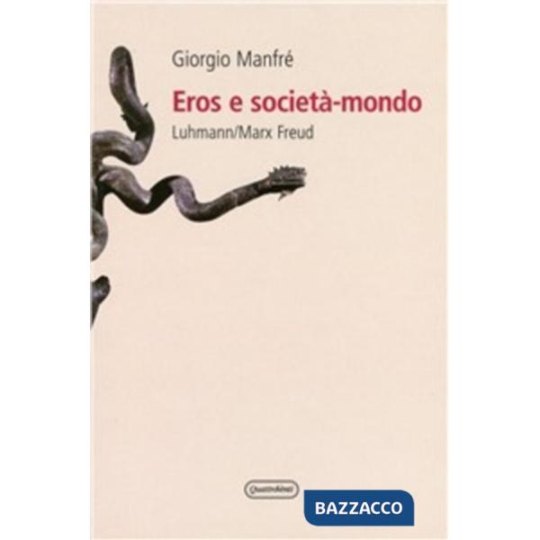 Eros e società-mondo. Luhmann/Marx/Freud