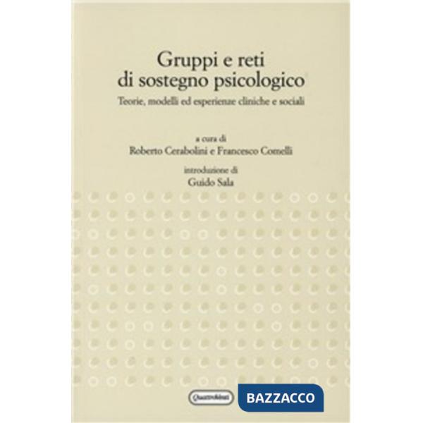 Gruppi e reti di sostegno psicologico. Teorie, modelli ed esperienze cliniche e sociali