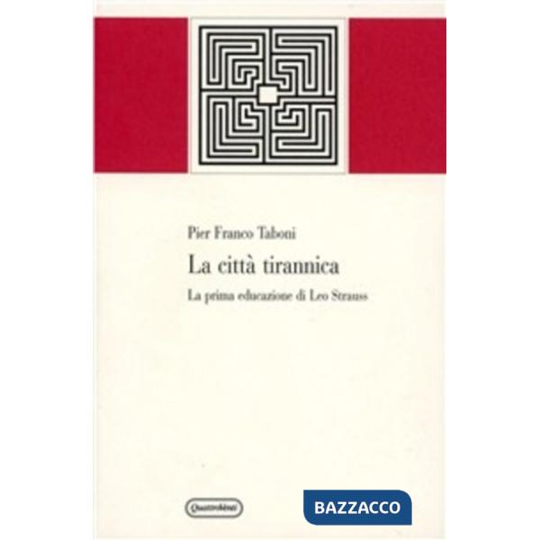 Città tirannica. La prima educazione di Leo Strauss (La)
