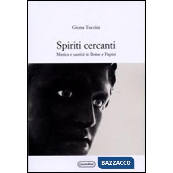 Spiriti cercanti. Mistica e santità in Boine e Papini