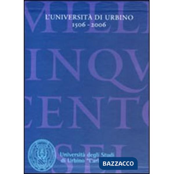 Università di Urbino 1506-2006: La storia-I saperi fra tradizione e innovazione 