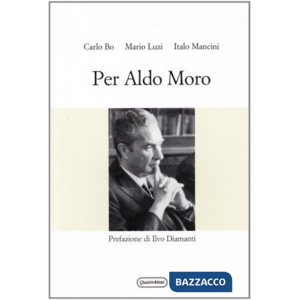 Per Aldo Moro. Al di là della politica