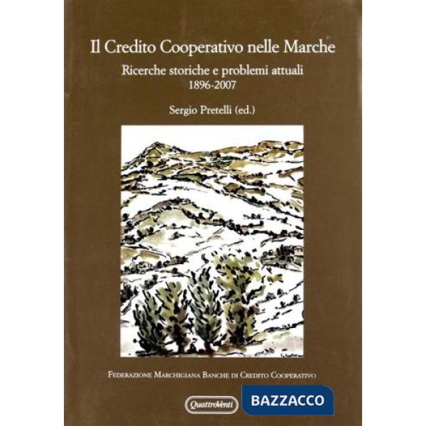 Credito cooperativo nelle Marche. Ricerche storiche e problemi attuali 1896-2007