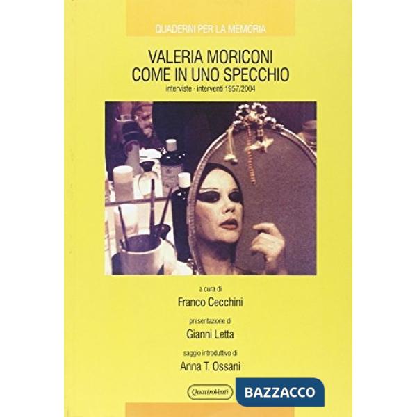 Valeria Moriconi come in uno specchio. Interviste-interventi 1957/2004