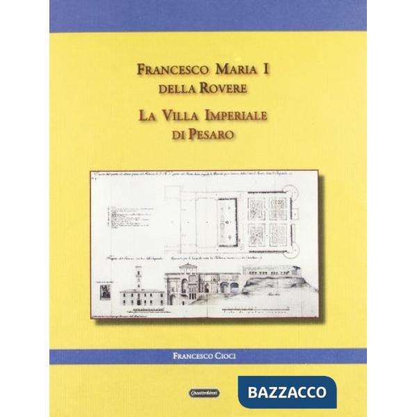 Francesco Maria I della Rovere. La villa imperiale di Pesaro