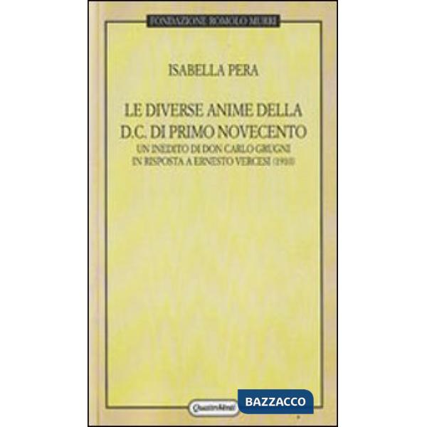 Diverse anime della DC di primo Novecento. Un inedito di don Carlo Grugni in risposta a Ernesto Vercesi (1910) (Le)