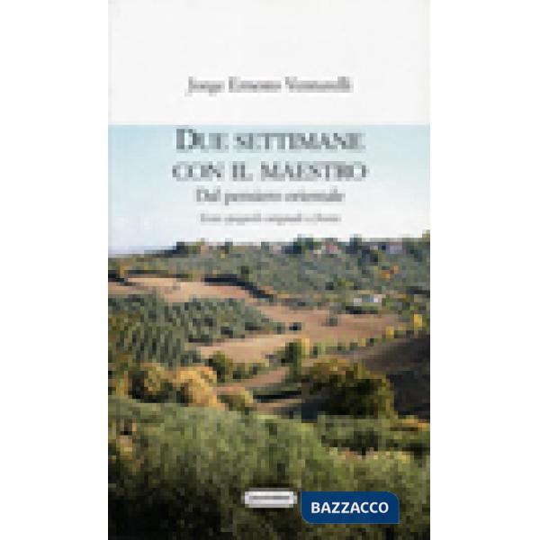 Due settimane con il maestro. Dal pensiero orientale. Testo spagnolo a fronte