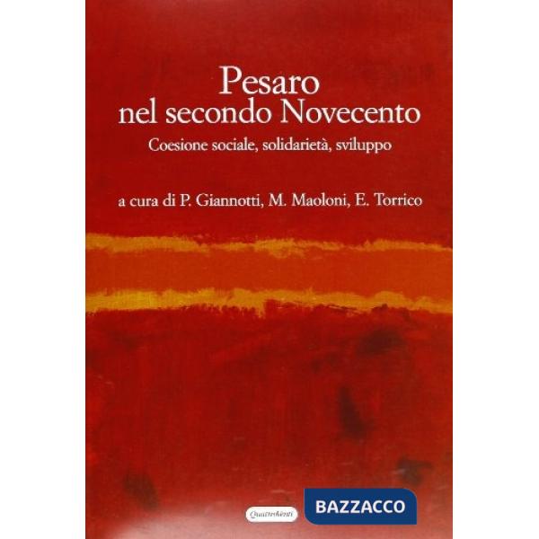 Pesaro nel secondo Novecento. Coesione sociale, solidarietà, sviluppo