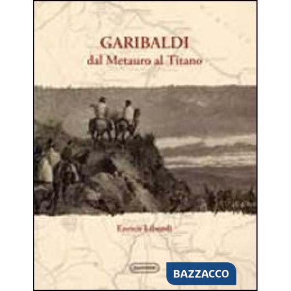 Garibaldi dal Metauro al Titano