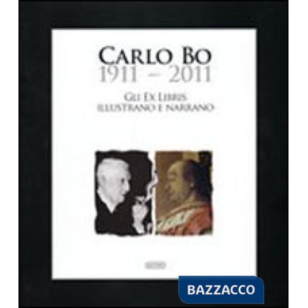 Carlo Bo 1911-2011. Gli ex libris illustrano e narrano