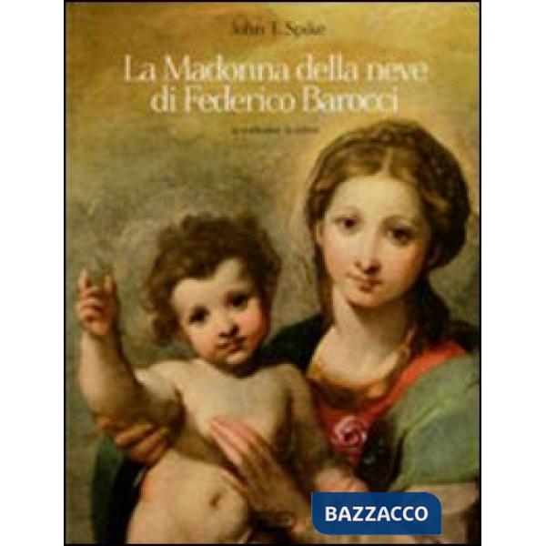 Madonna della neve di Federico Barocci. La tradizione, la critica. Ediz. illustrata (La)