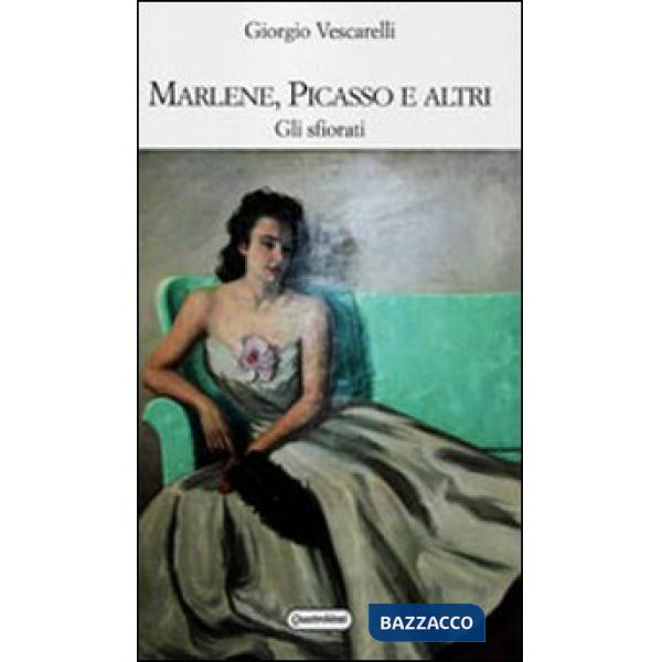 Marlene, Picasso e altri. Gli sfiorati