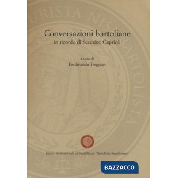 Conversazioni bartoliane. In ricordo di Severino Caprioli