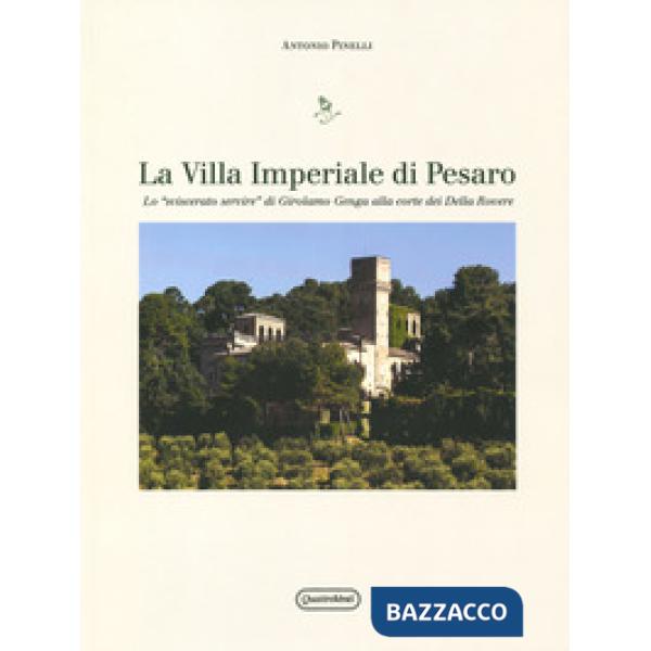 Villa Imperiale di Pesaro. Lo «sviscerato servire» di Girolamo Genga alla corte dei Della Rovere