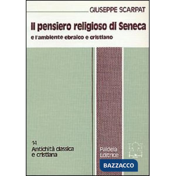 Pensiero religioso di Seneca e l'ambiente ebraico e cristiano (Il)