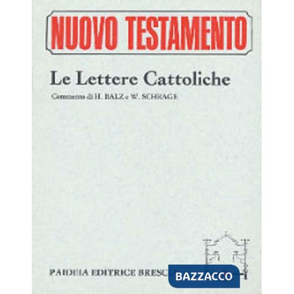 Lettere cattoliche. Le lettere di Giacomo, Pietro, Giovanni e Giuda (Le)