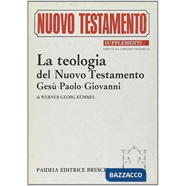 Teologia del Nuovo Testamento. Gesù, Paolo, Giovanni (La)