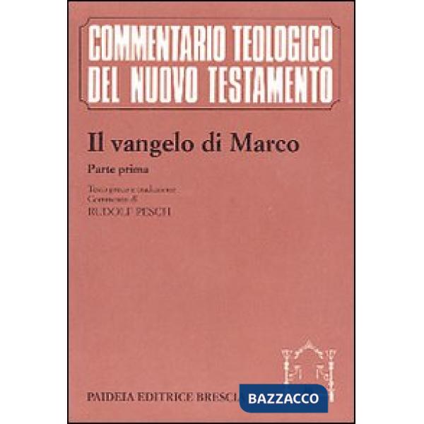Vangelo di Marco. Parte prima. Testo greco e traduzione. Introduzione e commento