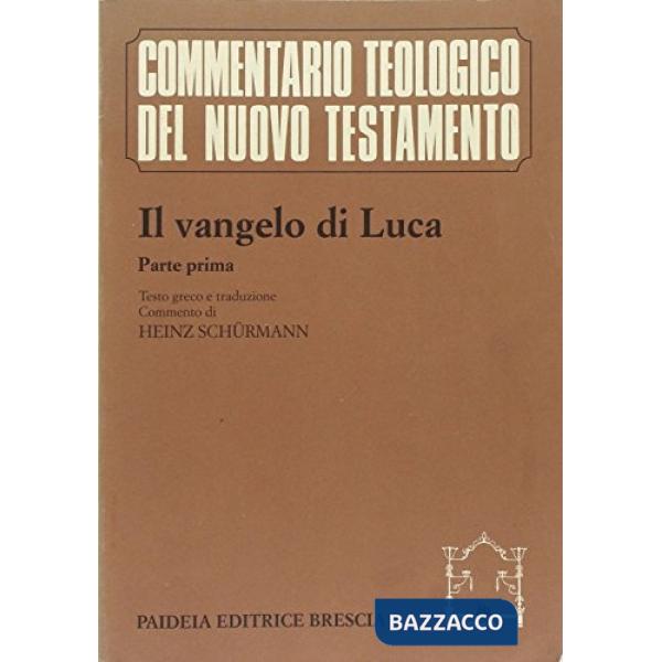 Vangelo di Luca. Parte prima. Testo greco e traduzione. Commento ai capp. 1, 1-9, 50 (Il)