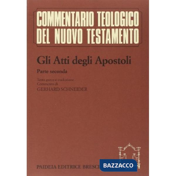 Atti degli Apostoli. Parte 2ª. Testo greco e traduzione. Commento ai capp. 9, 1-28, 31 (Gli)