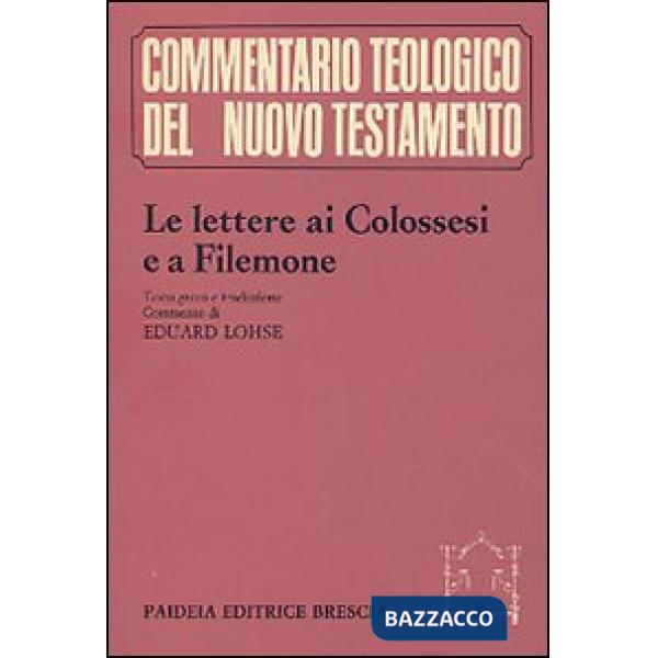 Lettere ai Colossesi e a Filemone. Testo greco, traduzione e commento (Le)