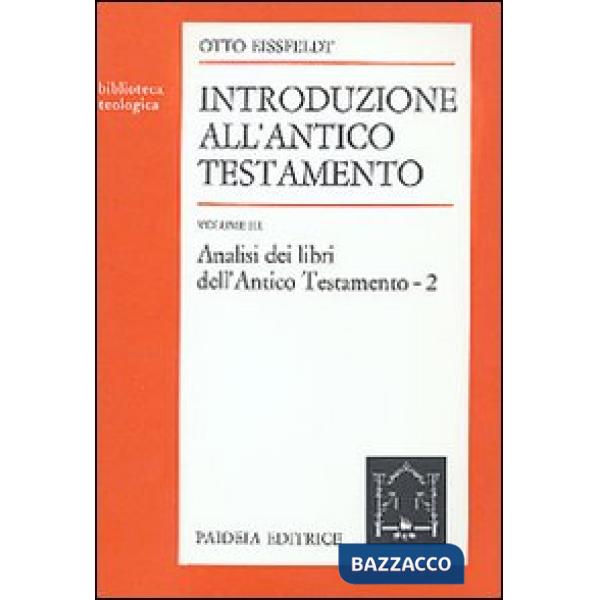 Introduzione all'Antico Testamento. Vol. 3: Analisi dei libri dell'antico Testam