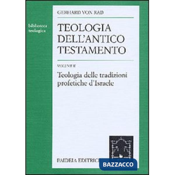 Teologia dell'Antico Testamento. Vol. 2: Teologia delle tradizioni profetiche d'israele