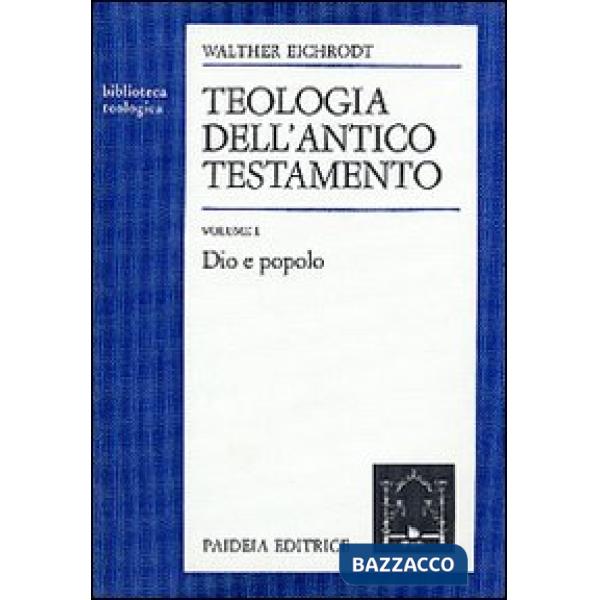 Teologia dell'Antico Testamento. Vol. 1: Dio e popolo