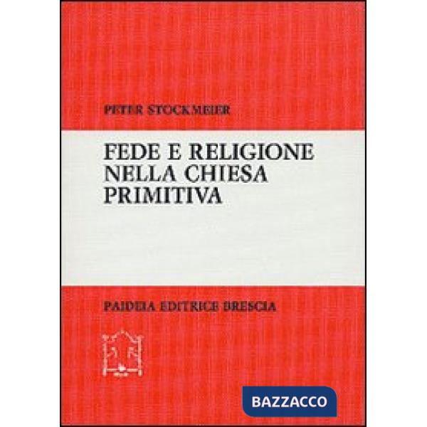Fede e religione nella Chiesa primitiva