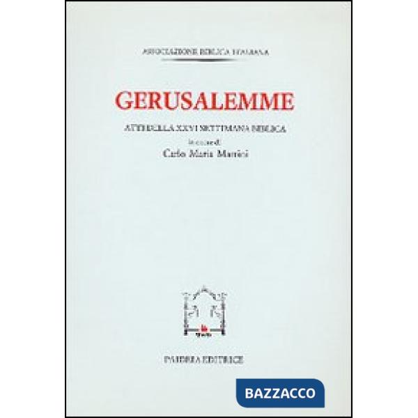 Gerusalemme. Atti della XXVI Settimana biblica in onore di Carlo Maria Marti