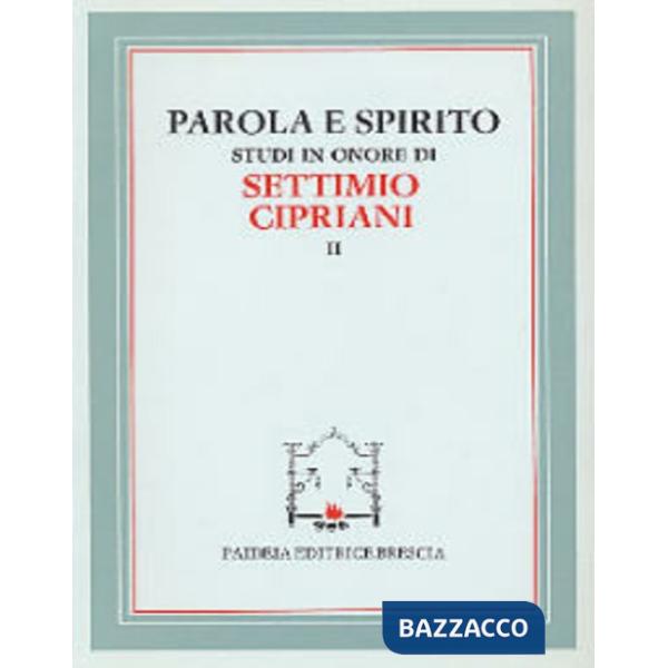 Parola e spirito. Studi in onore di Settimio Cipriani