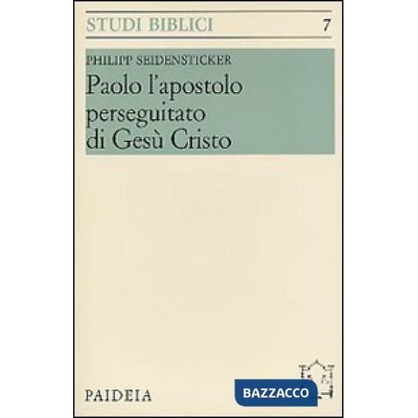 Paolo l'apostolo perseguitato di Gesù Cristo
