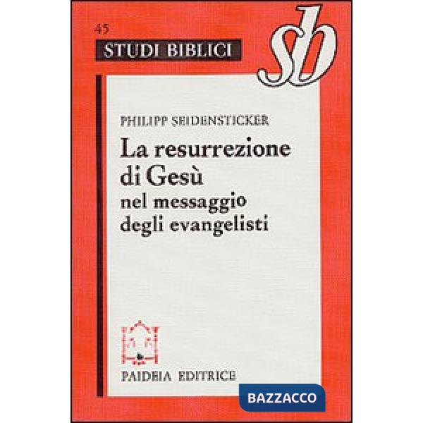 Resurrezione di Gesù nel messaggio degli evangelisti (La)