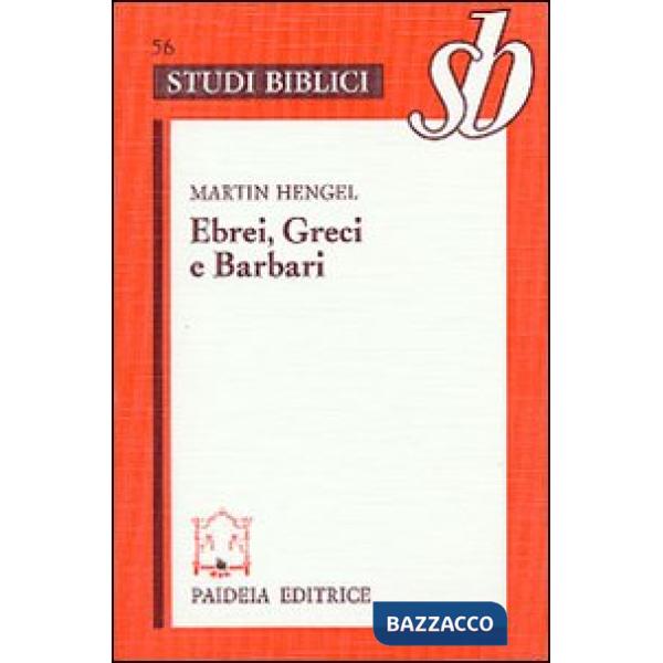 Ebrei, greci e barbari. Aspetti dell'ellenizzazione del giudaismo in epoca precr