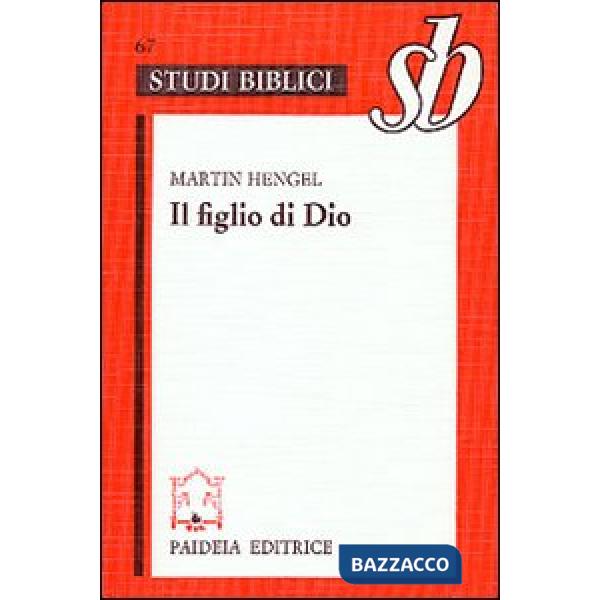 Figlio di Dio. L'origine della cristologia e la storia della religione giudeo-el