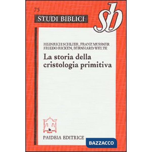 Storia della cristologia primitiva. Gli inizi biblici e la formula di Nicea (La)
