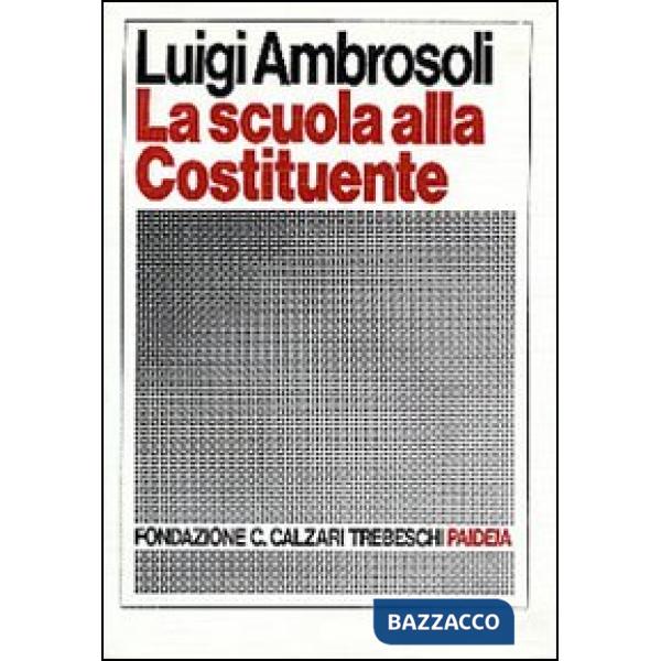 Scuola alla Costituente. Introduzione storica e testi (La)