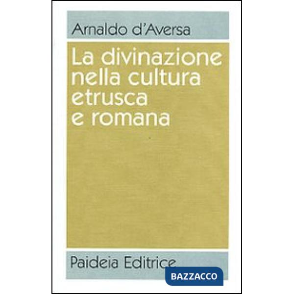 Divinazione nella cultura etrusca e romana. Antologia (La)