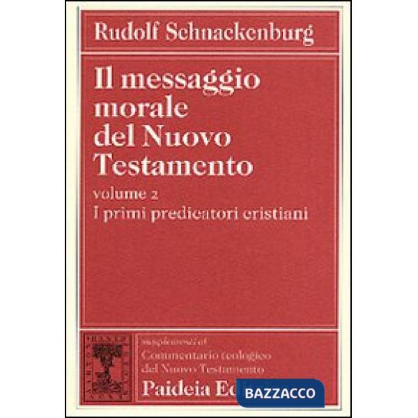 Messaggio morale del Nuovo Testamento (Il). Vol. 2: I primi predicatori cristian