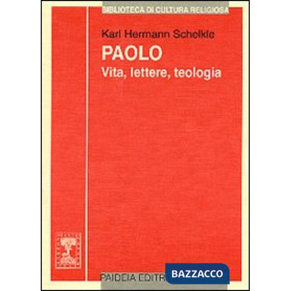 Paolo. Vita, lettere, teologia