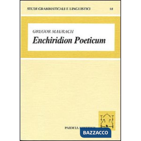 Enchiridion poeticum. Introduzione alla lingua poetica latina. Con crestomazia c