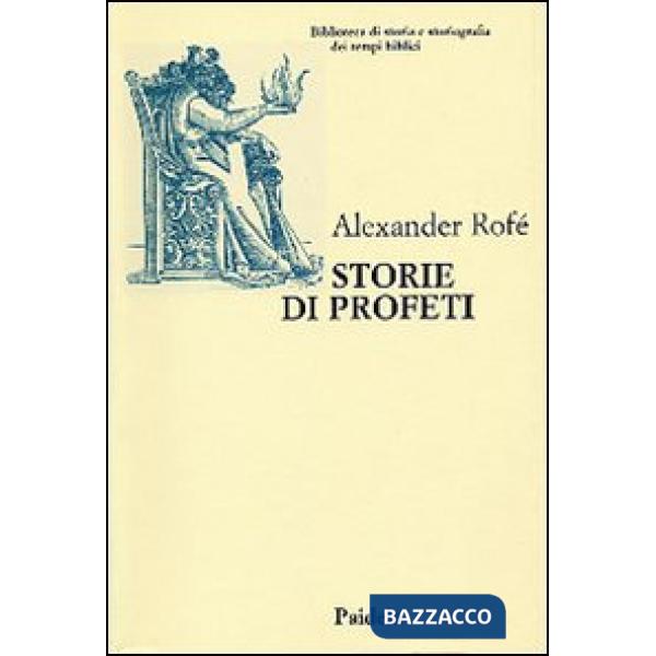 Storie di profeti. La narrativa sui profeti nella Bibbia ebraica: generi letterari e storia