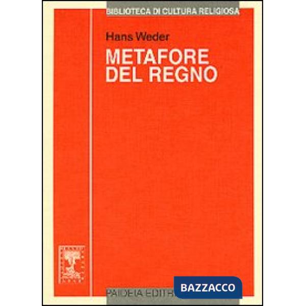 Metafore del regno. Le parabole di Gesù: ricostruzione e interpretazione