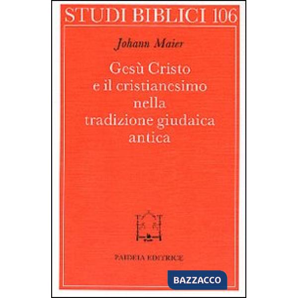 Gesù Cristo e il cristianesimo nella tradizione giudaica antica