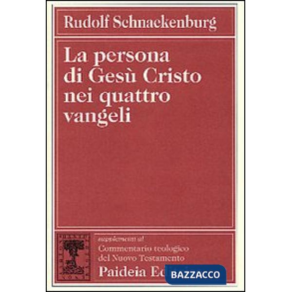 Persona di Gesù Cristo nei quattro vangeli (La)