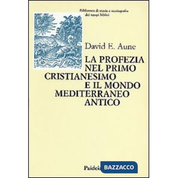 Profezia nel primo cristianesimo e il mondo mediterraneo antico (La)