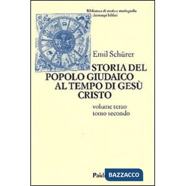 Storia del popolo giudaico al tempo di Gesù Cristo (175 a. C. -135 d. C.). Vol. 