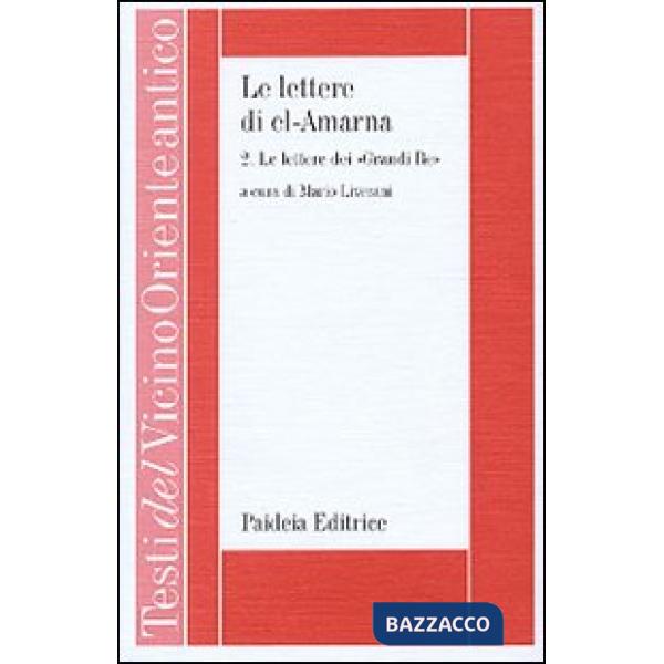 Lettere di el-Amarna (Le). Vol. 2: Le lettere dei «Grandi re»